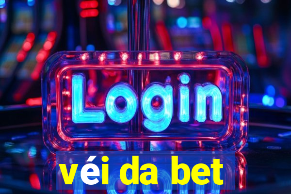 véi da bet
